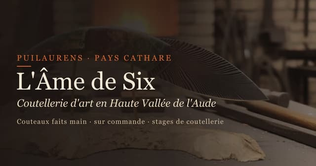 L'Âme de Six - Coutellerie d'art en Haute Vallée de l'Aude